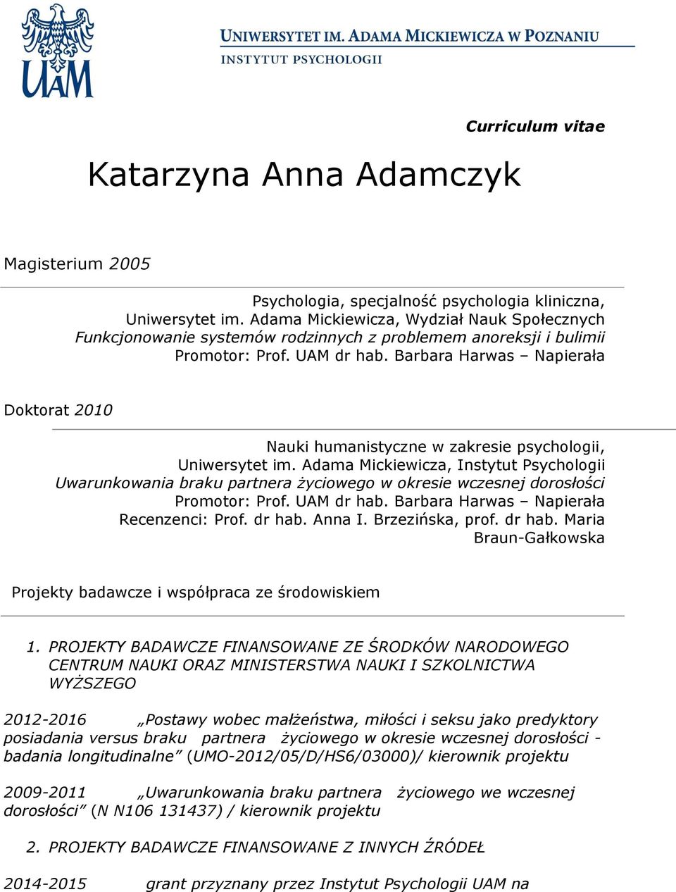 Barbara Harwas Napierała Doktorat 2010 Nauki humanistyczne w zakresie psychologii, Uniwersytet im.