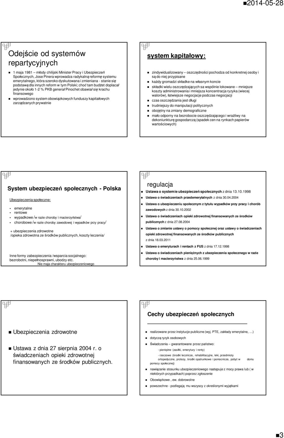 kapita owych zarz dzanych prywatnie system kapita owy: zindywidualizowany oszcz dno ci pochodza od konkretnej osoby i do niej przypisane ka dy gromadzi sk adke na w asnym koncie sk adki wielu oszcz