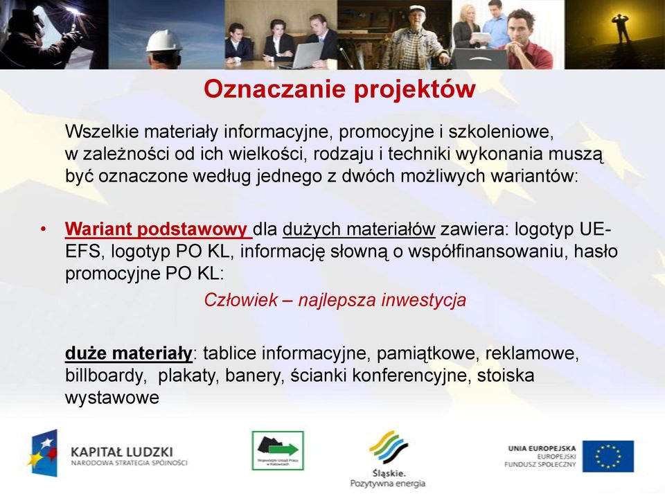 zawiera: logotyp UE- EFS, logotyp PO KL, informację słowną o współfinansowaniu, hasło promocyjne PO KL: Człowiek najlepsza