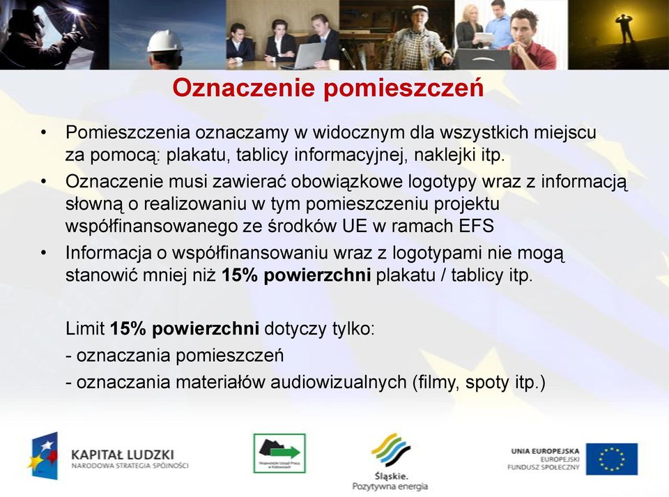 współfinansowanego ze środków UE w ramach EFS Informacja o współfinansowaniu wraz z logotypami nie mogą stanowić mniej niż 15%