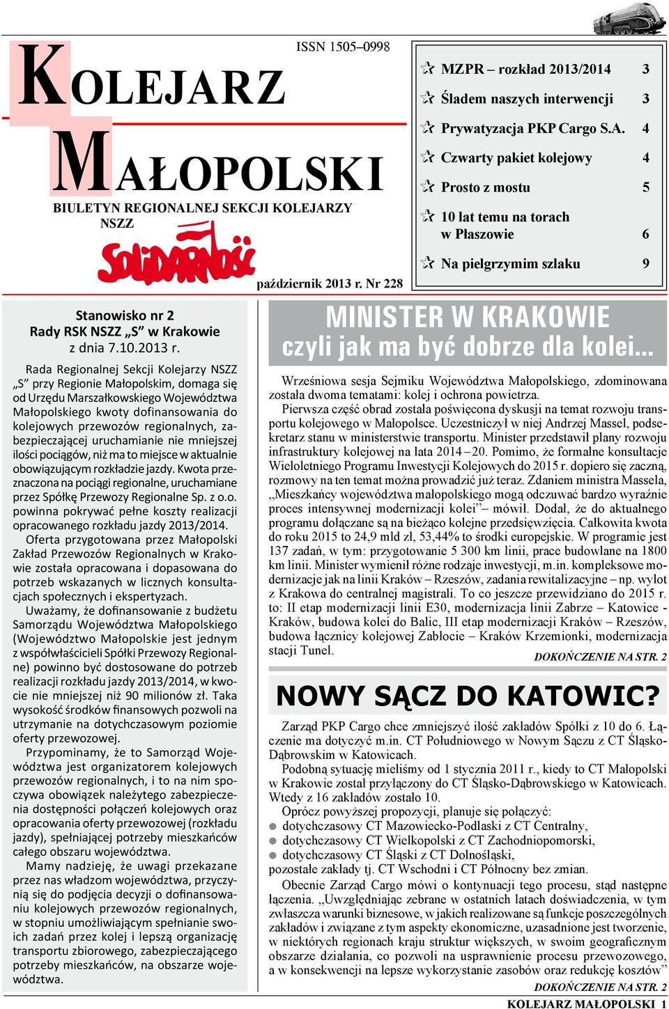 Rada Regionalnej Sekcji Kolejarzy NSZZ S przy Regionie Małopolskim, domaga się od Urzędu Marszałkowskiego Województwa Małopolskiego kwoty dofinansowania do kolejowych przewozów regionalnych,