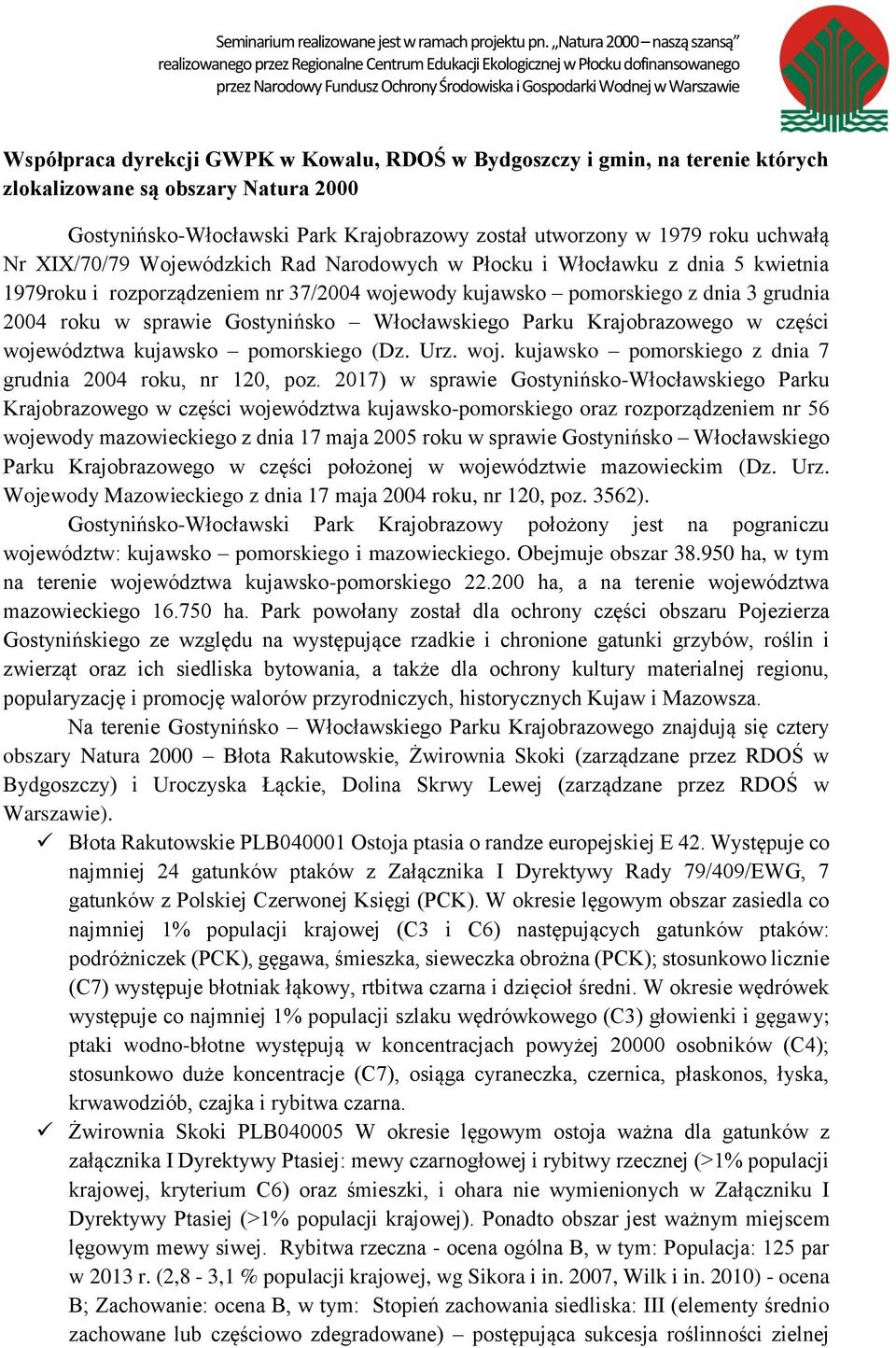 Włocławskiego Parku Krajobrazowego w części województwa kujawsko pomorskiego (Dz. Urz. woj. kujawsko pomorskiego z dnia 7 grudnia 2004 roku, nr 120, poz.