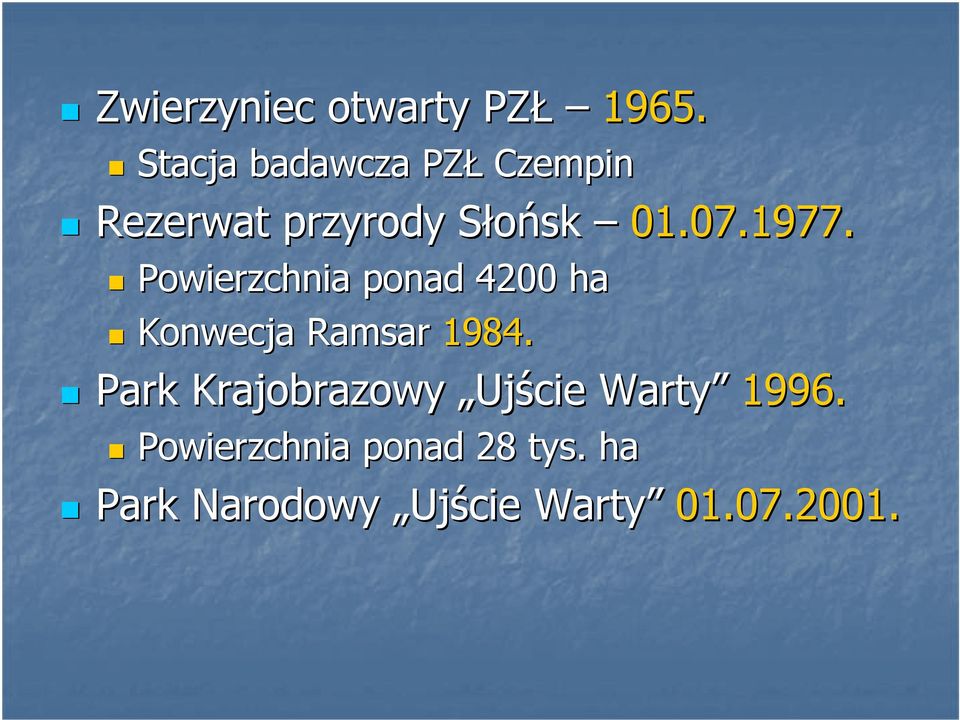 1977. Powierzchnia ponad 4200 ha Konwecja Ramsar 1984.