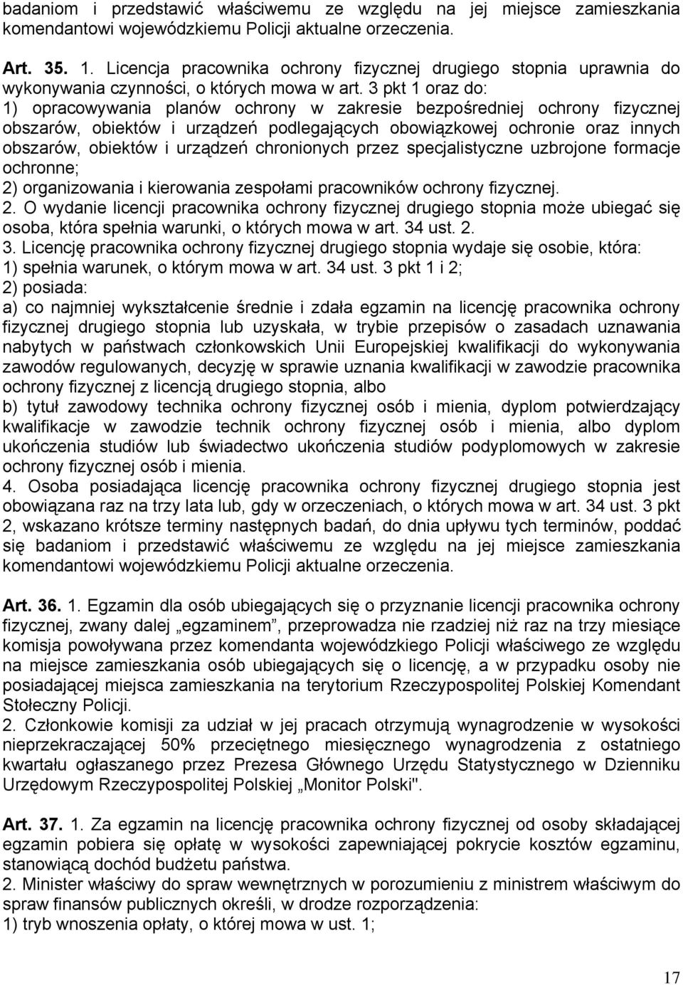 3 pkt 1 oraz do: 1) opracowywania planów ochrony w zakresie bezpośredniej ochrony fizycznej obszarów, obiektów i urządzeń podlegających obowiązkowej ochronie oraz innych obszarów, obiektów i urządzeń