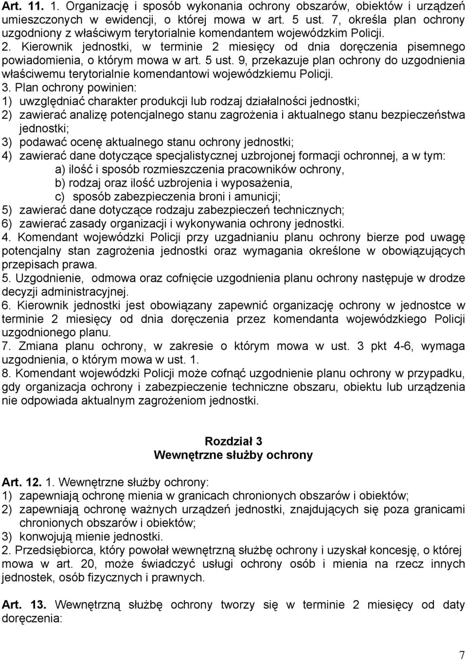 Kierownik jednostki, w terminie 2 miesięcy od dnia doręczenia pisemnego powiadomienia, o którym mowa w art. 5 ust.