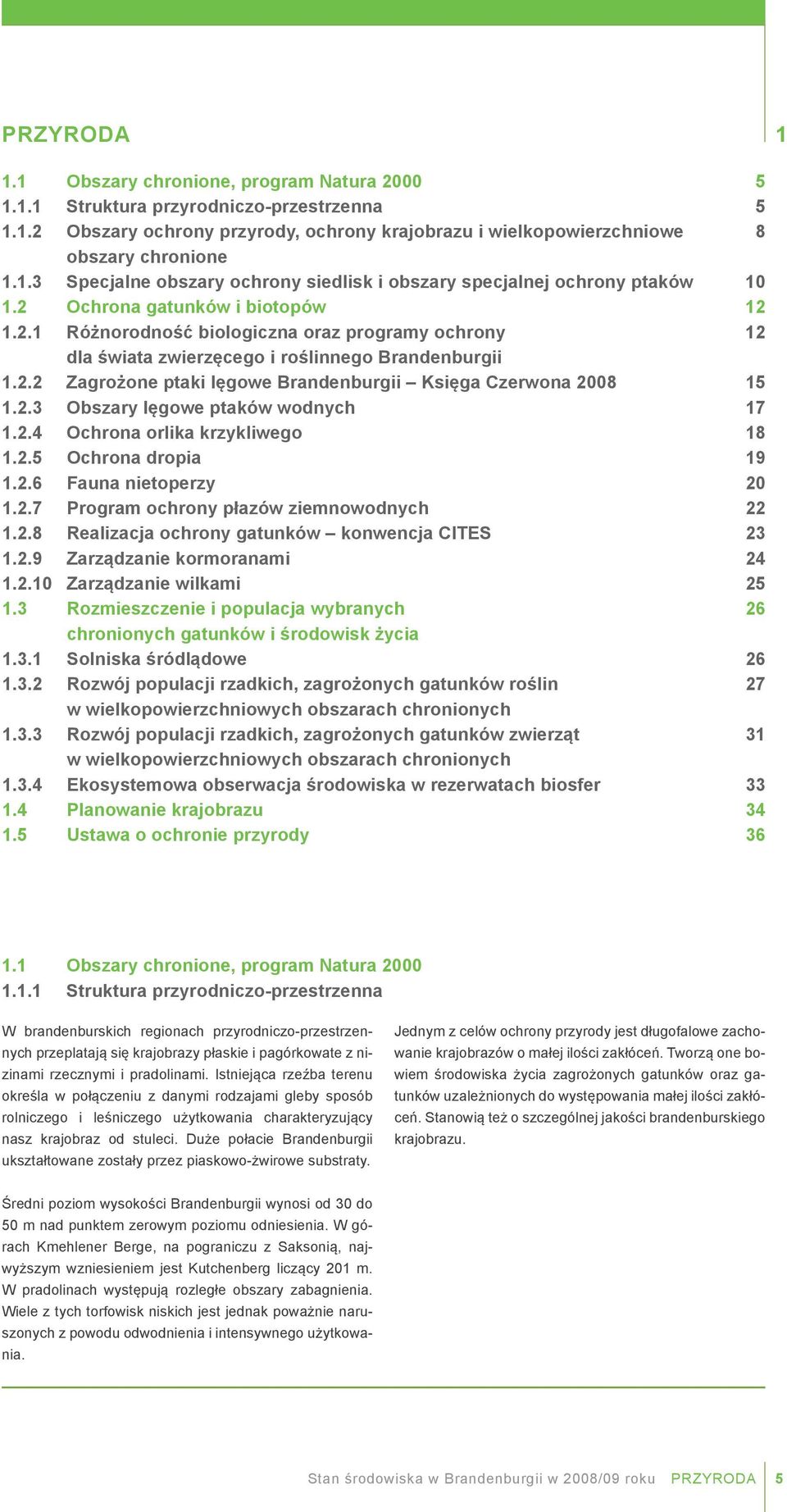 2.3 Obszary lęgowe ptaków wodnych 17 1.2.4 Ochrona orlika krzykliwego 18 1.2.5 Ochrona dropia 19 1.2.6 Fauna nietoperzy 20 1.2.7 Program ochrony płazów ziemnowodnych 22 1.2.8 Realizacja ochrony gatunków konwencja CITES 23 1.