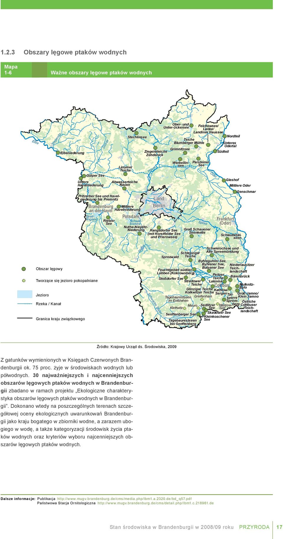 Granica Landesgrenze kraju związkowego Quelle: LUA, 2009 Dosse Rietzer See Plane Linumer Teiche Stechlinsee Abwasserteiche Nauen Mittlere Havelniederung Potsdam Ziegeleiteiche Zehdenick Havel Land