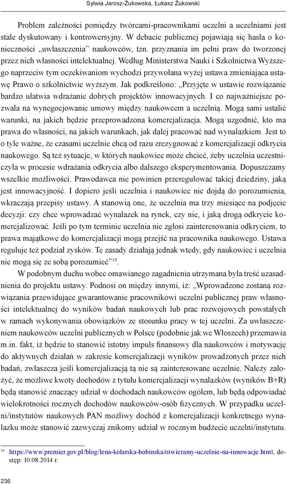 Według Ministerstwa Nauki i Szkolnictwa Wyższego naprzeciw tym oczekiwaniom wychodzi przywołana wyżej ustawa zmieniająca ustawę Prawo o szkolnictwie wyższym.