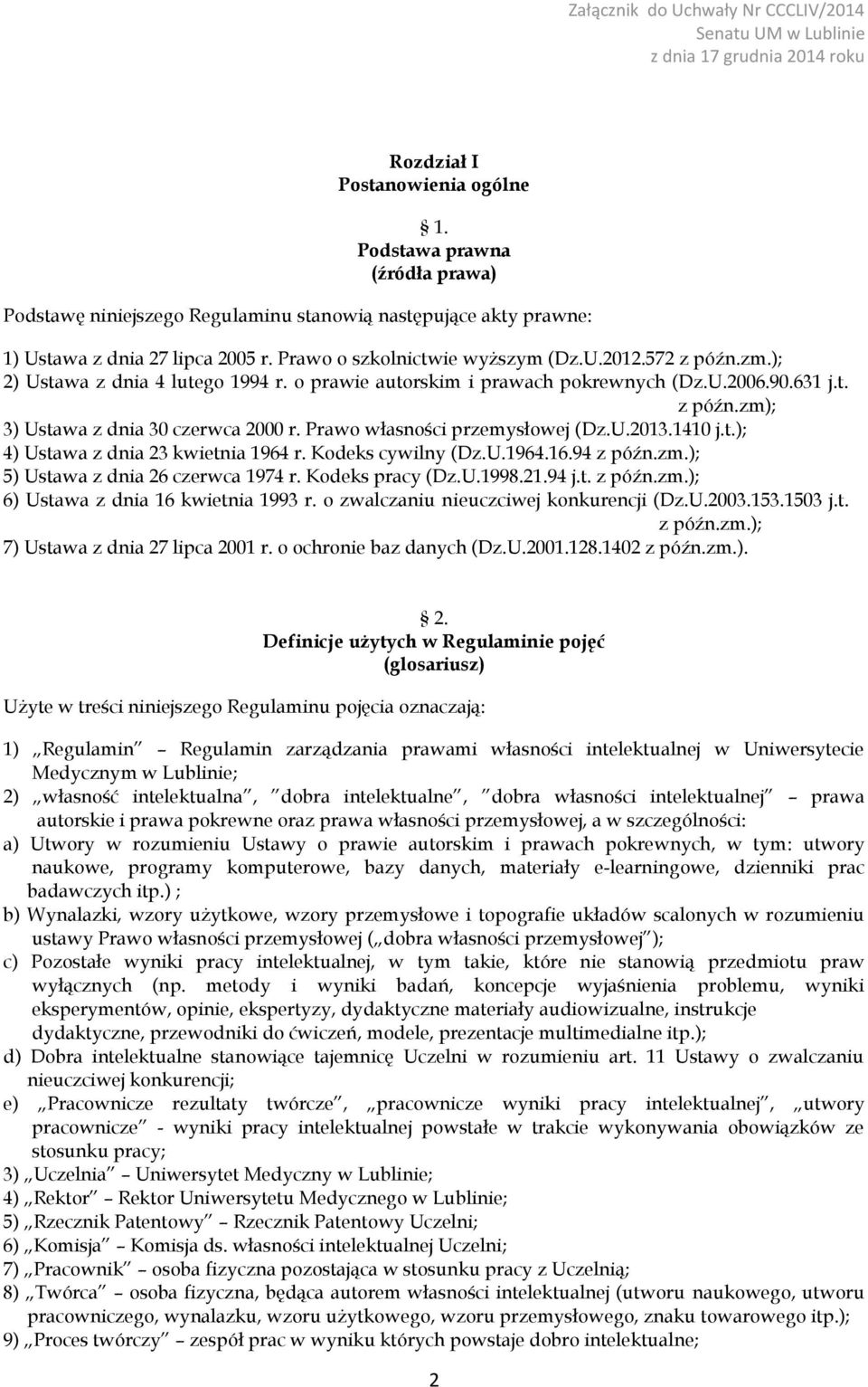 Prawo własności przemysłowej (Dz.U.2013.1410 j.t.); 4) Ustawa z dnia 23 kwietnia 1964 r. Kodeks cywilny (Dz.U.1964.16.94 z późn.zm.); 5) Ustawa z dnia 26 czerwca 1974 r. Kodeks pracy (Dz.U.1998.21.