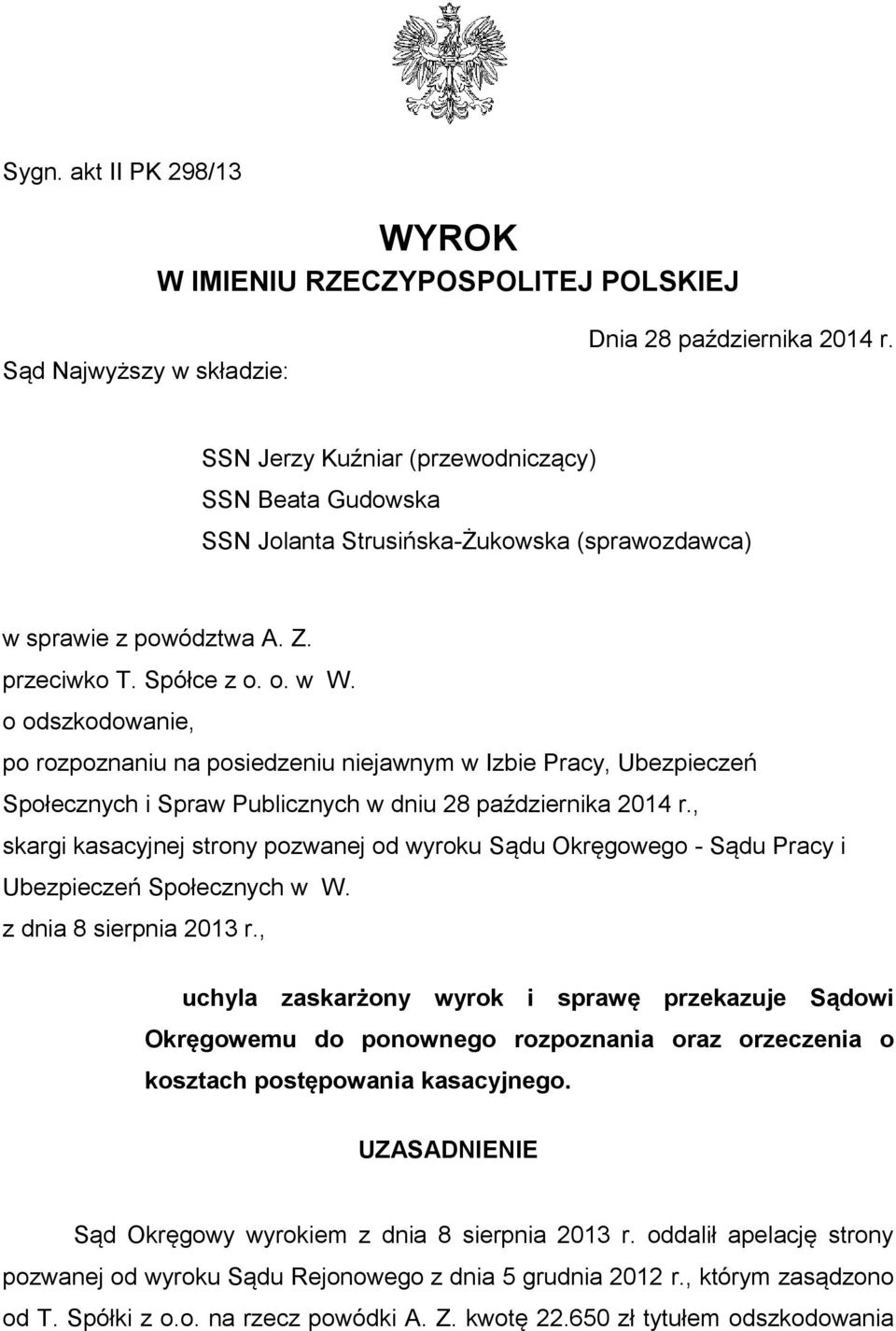 o odszkodowanie, po rozpoznaniu na posiedzeniu niejawnym w Izbie Pracy, Ubezpieczeń Społecznych i Spraw Publicznych w dniu 28 października 2014 r.