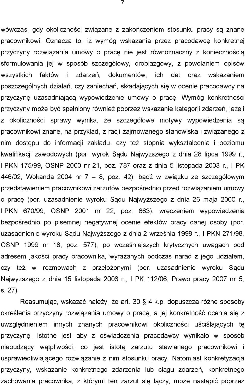 opisów wszystkich faktów i zdarzeń, dokumentów, ich dat oraz wskazaniem poszczególnych działań, czy zaniechań, składających się w ocenie pracodawcy na przyczynę uzasadniającą wypowiedzenie umowy o