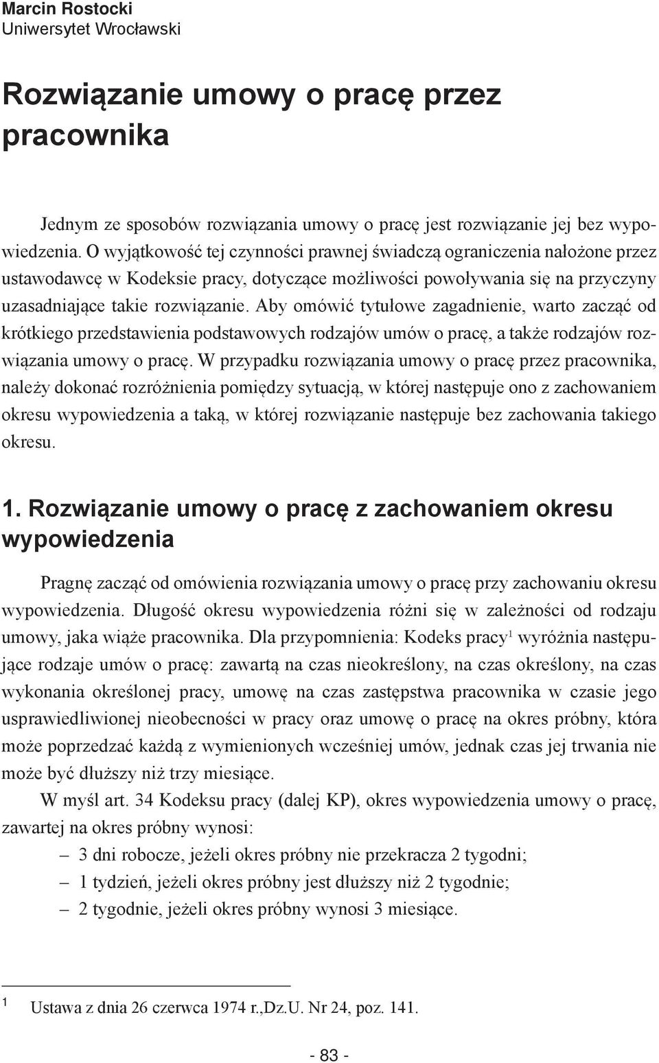 Aby omówić tytułowe zagadnienie, warto zacząć od krótkiego przedstawienia podstawowych rodzajów umów o pracę, a także rodzajów rozwiązania umowy o pracę.