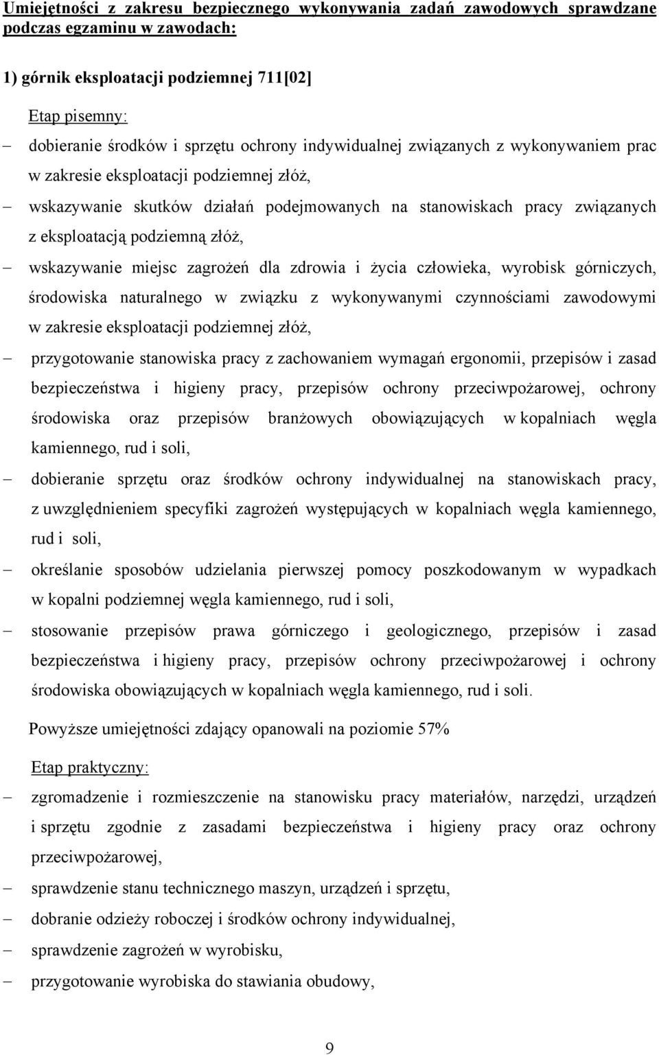 wskazywanie miejsc zagrożeń dla zdrowia i życia człowieka, wyrobisk górniczych, środowiska naturalnego w związku z wykonywanymi czynnościami zawodowymi w zakresie eksploatacji podziemnej złóż,