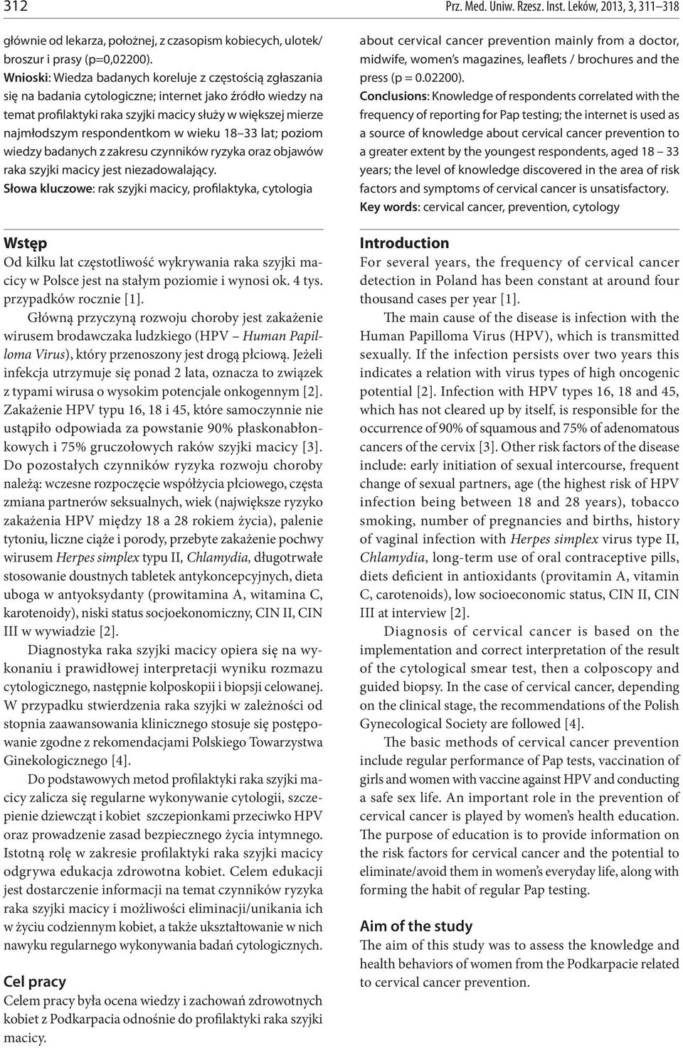 respondentkom w wieku 18 33 lat; poziom wiedzy badanych z zakresu czynników ryzyka oraz objawów raka szyjki macicy jest niezadowalający.