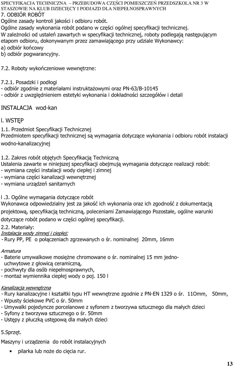 pogwarancyjny. 7.2. Roboty wykończeniowe wewnętrzne: 7.2.1.