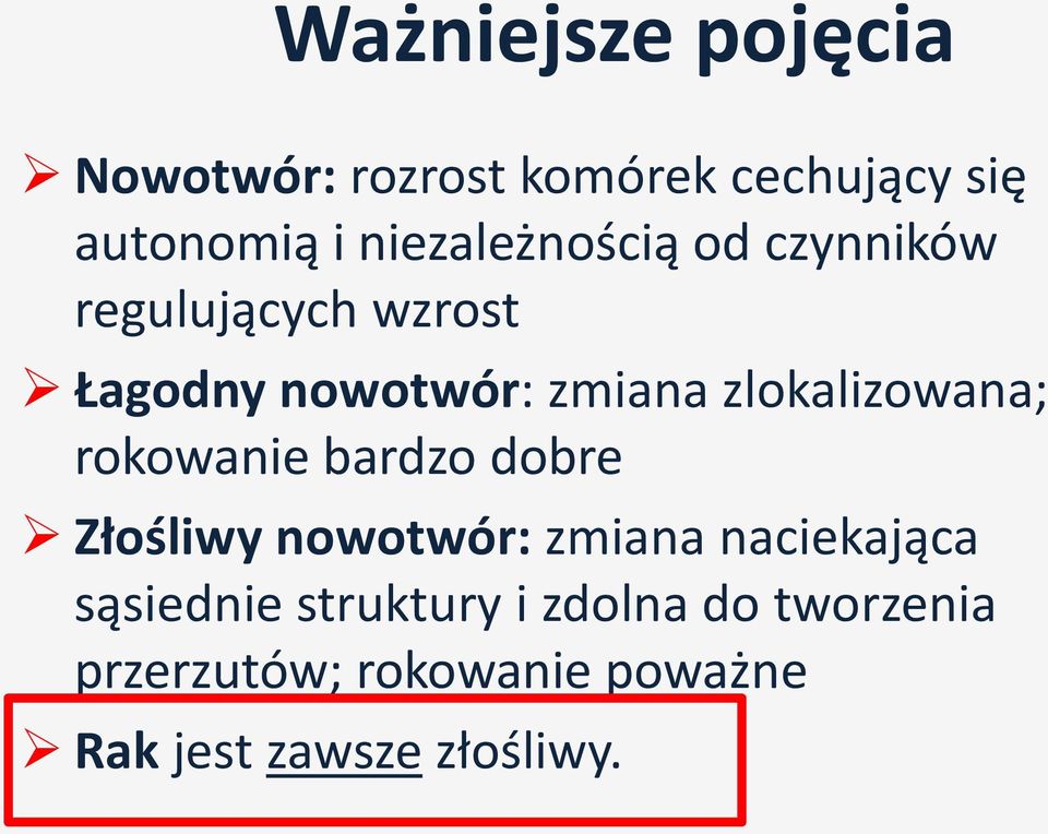 zlokalizowana; rokowanie bardzo dobre Złośliwy nowotwór: zmiana naciekająca