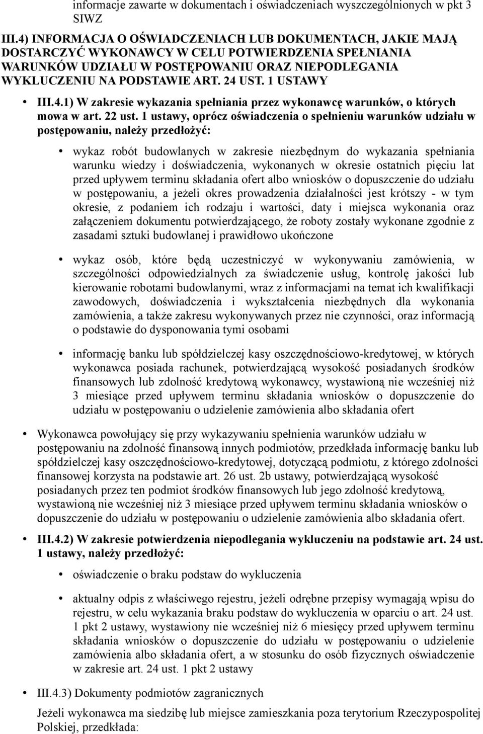 1 USTAWY III.4.1) W zakresie wykazania spełniania przez wykonawcę warunków, o których mowa w art. 22 ust.