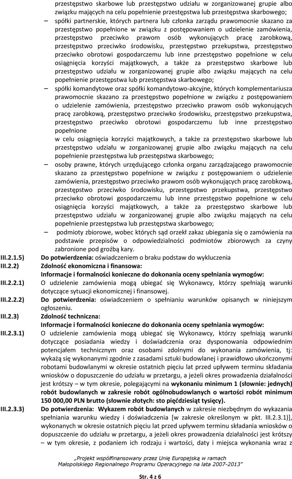 1) 3) przestępstwo skarbowe lub przestępstwo udziału w zorganizowanej grupie albo związku mających na celu popełnienie przestępstwa lub przestępstwa skarbowego; spółki partnerskie, których partnera