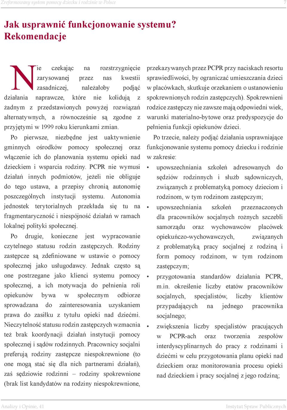alternatywnych, a równocześnie są zgodne z przyjętymi w 1999 roku kierunkami zmian.