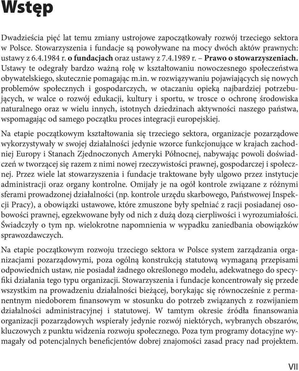 w rozwiązywaniu pojawiających się nowych problemów społecznych i gospodarczych, w otaczaniu opieką najbardziej potrzebujących, w walce o rozwój edukacji, kultury i sportu, w trosce o ochronę