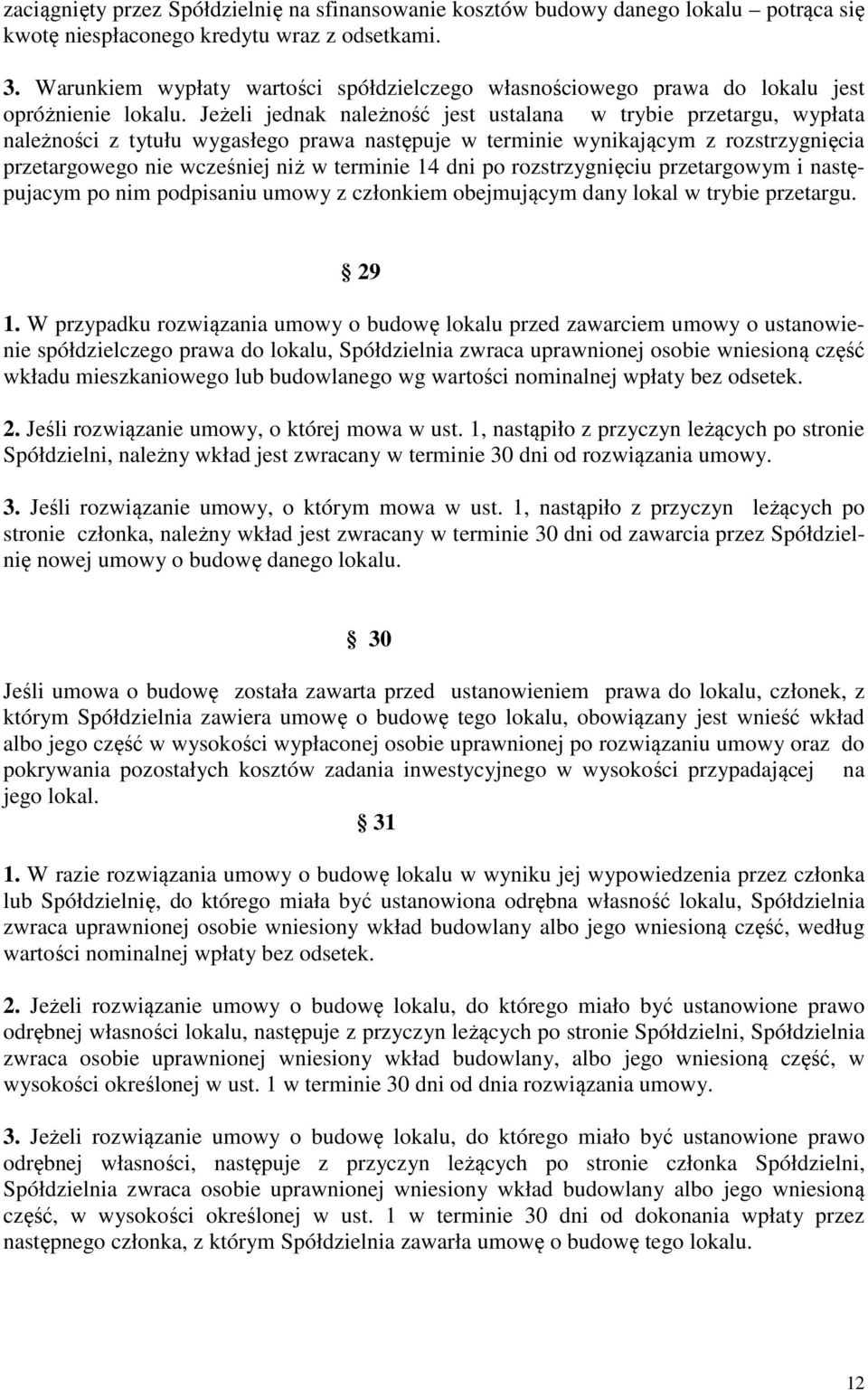 Jeżeli jednak należność jest ustalana w trybie przetargu, wypłata należności z tytułu wygasłego prawa następuje w terminie wynikającym z rozstrzygnięcia przetargowego nie wcześniej niż w terminie 14