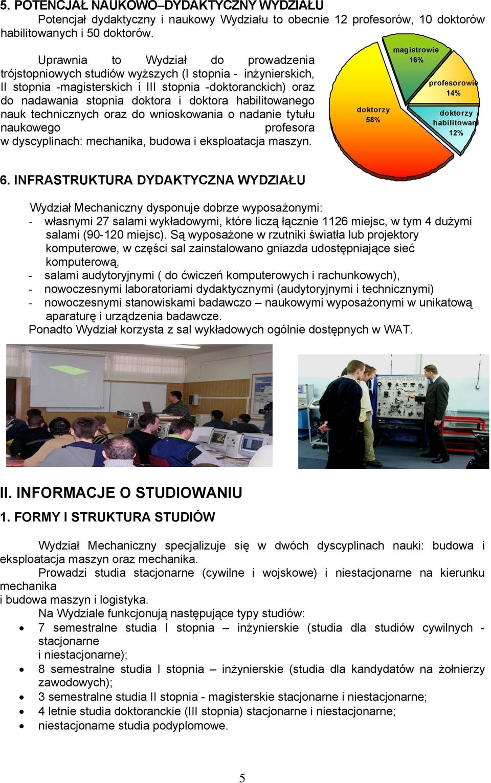 habilitowanego nauk technicznych oraz do wnioskowania o nadanie tytułu naukowego profesora w dyscyplinach: mechanika, budowa i eksploatacja maszyn.