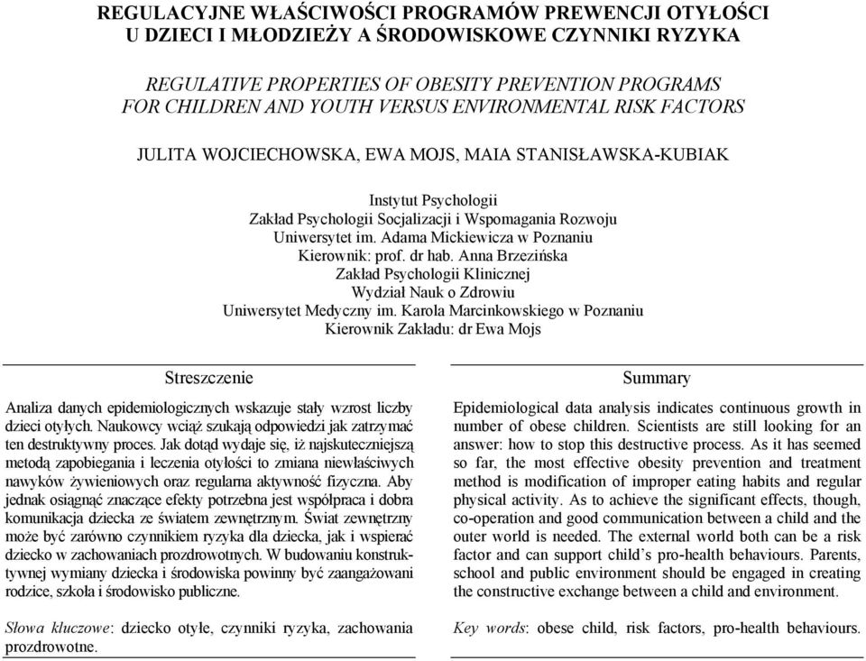 Adama Mickiewicza w Poznaniu Kierownik: prof. dr hab. Anna Brzezińska Zakład Psychologii Klinicznej Wydział Nauk o Zdrowiu Uniwersytet Medyczny im.