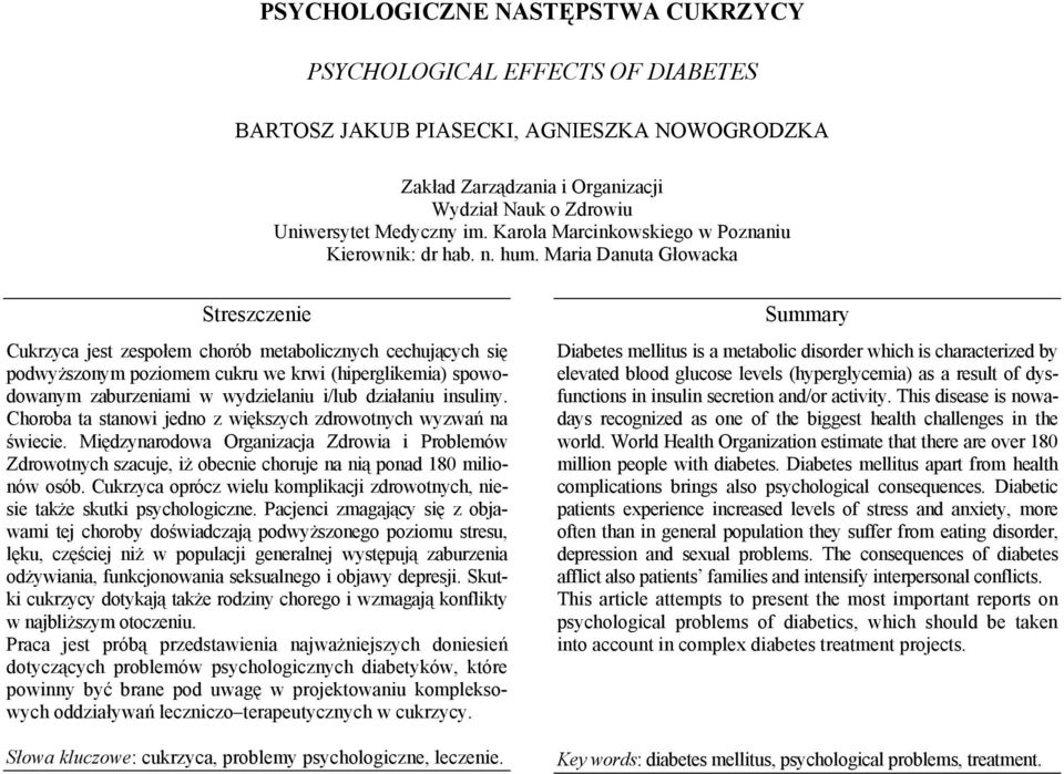 Maria Danuta Głowacka Cukrzyca jest zespołem chorób metabolicznych cechujących się podwyższonym poziomem cukru we krwi (hiperglikemia) spowodowanym zaburzeniami w wydzielaniu i/lub działaniu insuliny.