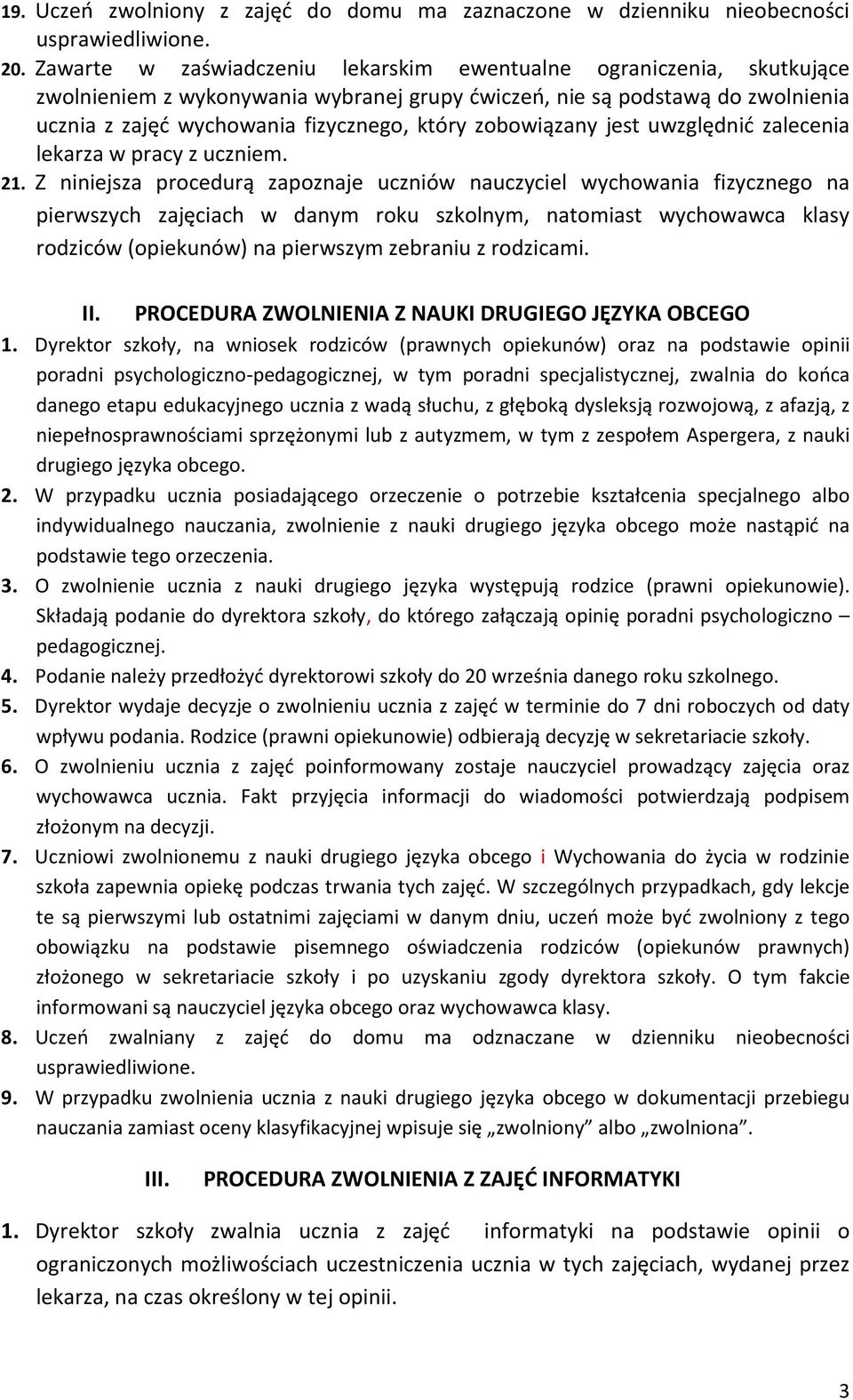 zobowiązany jest uwzględnić zalecenia lekarza w pracy z uczniem. 21.