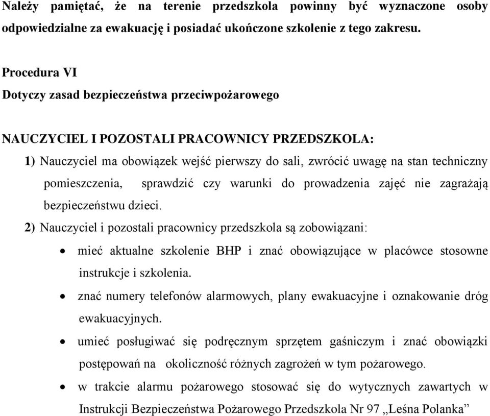 pomieszczenia, sprawdzić czy warunki do prowadzenia zajęć nie zagrażają bezpieczeństwu dzieci.