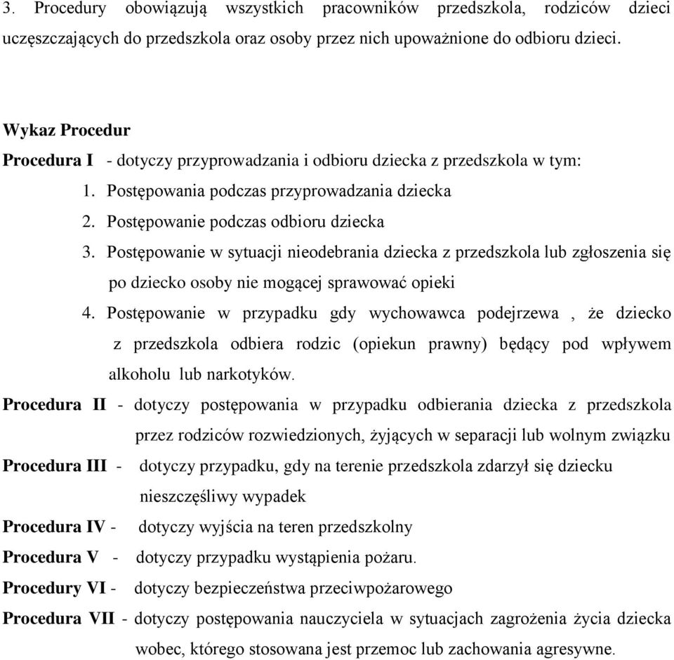 Postępowanie w sytuacji nieodebrania dziecka z przedszkola lub zgłoszenia się po dziecko osoby nie mogącej sprawować opieki 4.