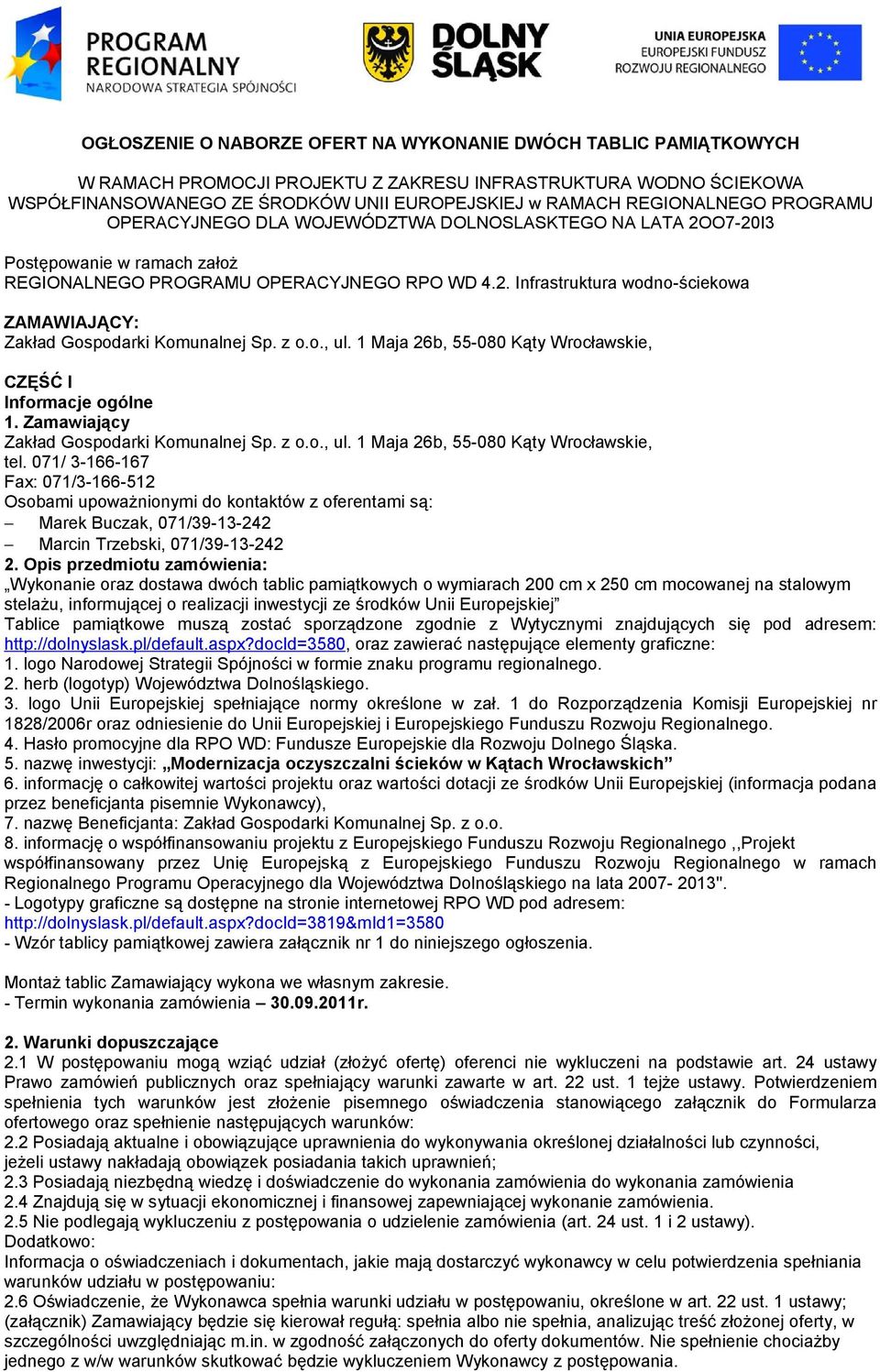 z o.o., ul. 1 Maja 26b, 55-080 Kąty Wrocławskie, CZĘŚĆ I Informacje ogólne 1. Zamawiający Zakład Gospodarki Komunalnej Sp. z o.o., ul. 1 Maja 26b, 55-080 Kąty Wrocławskie, tel.