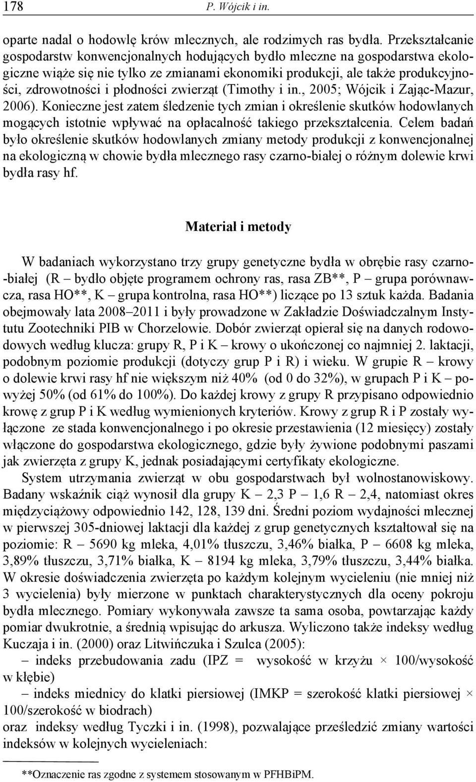 płodności zwierząt (Timothy i in., 2005; Wójcik i Zając-Mazur, 2006).