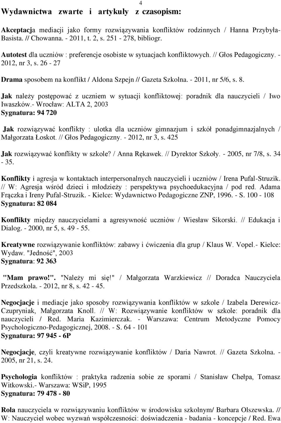 Jak należy postępować z uczniem w sytuacji konfliktowej: poradnik dla nauczycieli / Iwo Iwaszków.