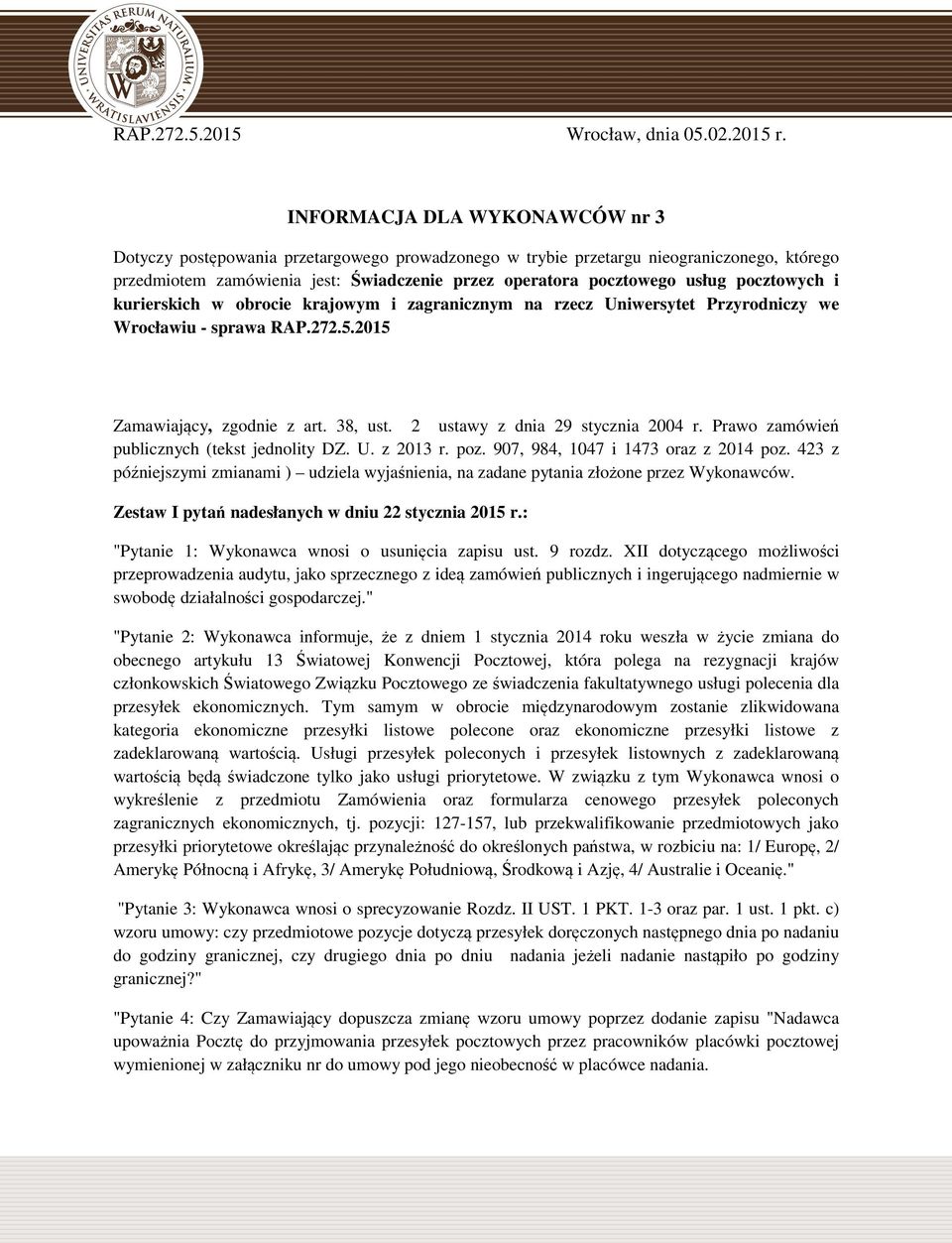 pocztowych i kurierskich w obrocie krajowym i zagranicznym na rzecz Uniwersytet Przyrodniczy we Wrocławiu - sprawa RAP.272.5.2015 Zamawiający, zgodnie z art. 38, ust.