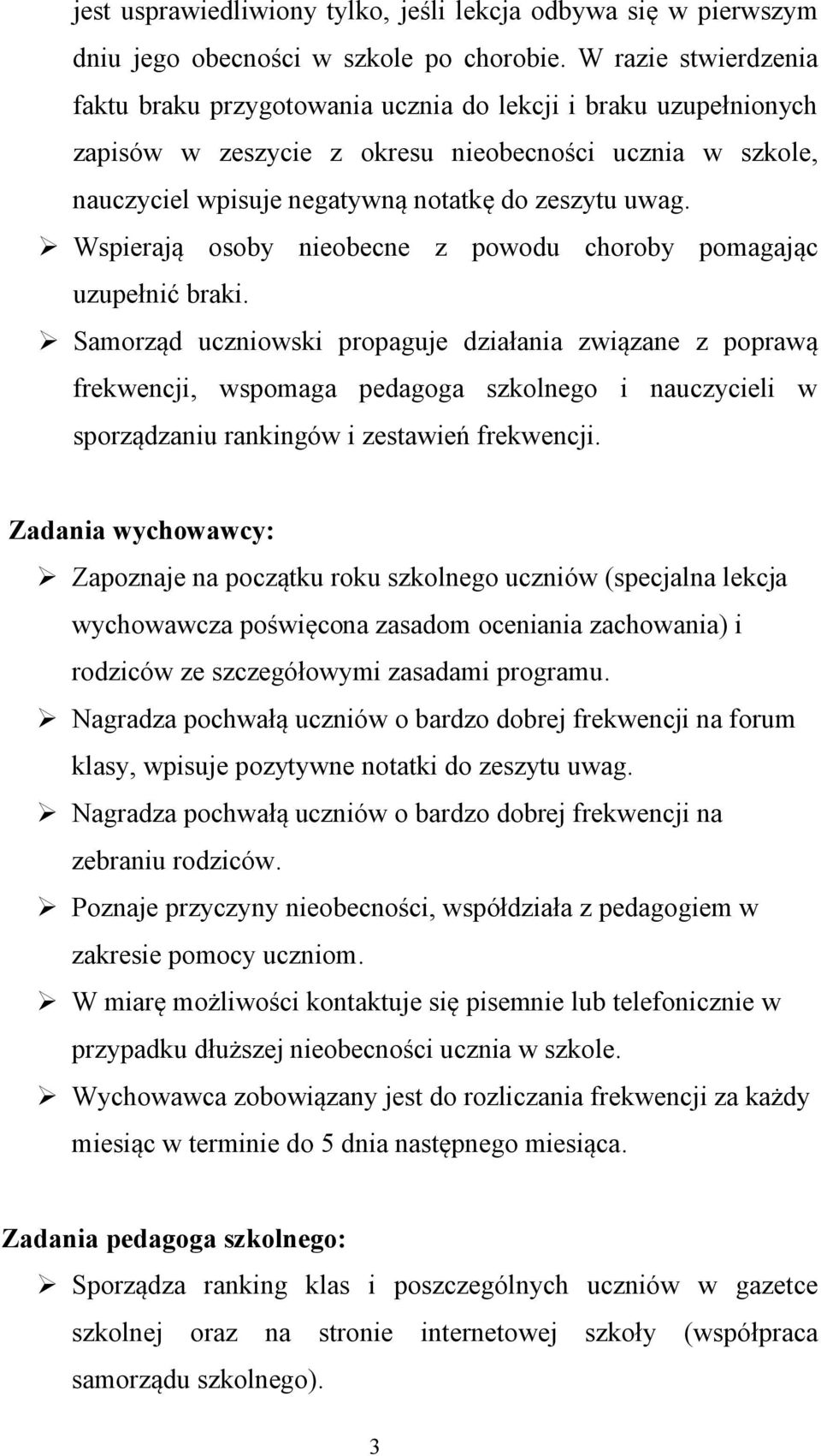 Wspierają osoby nieobecne z powodu choroby pomagając uzupełnić braki.