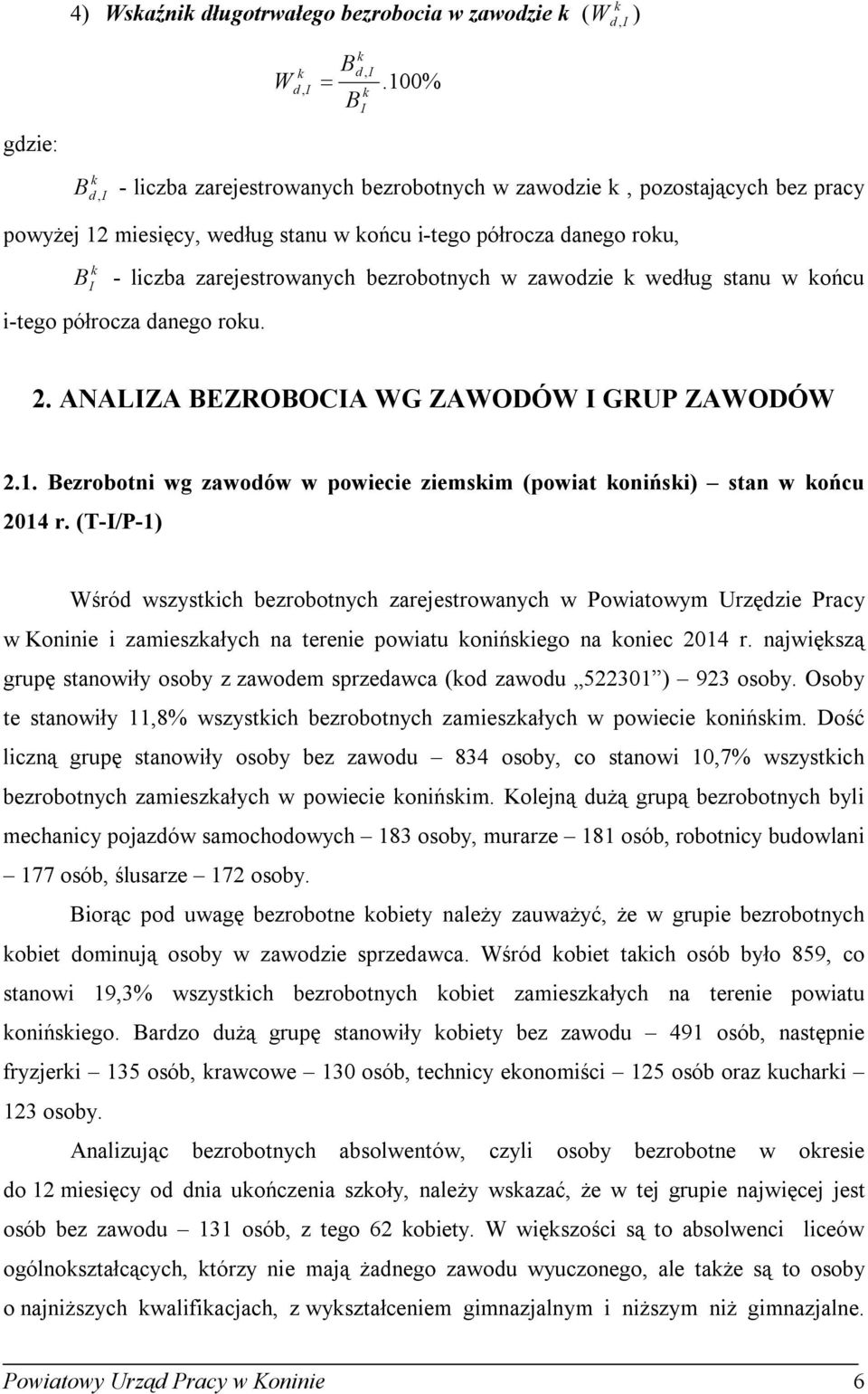 zawodzie według stanu w ońcu i-tego półrocza danego rou. 2. ANALZA EZROOCA WG ZAWODÓW GRUP ZAWODÓW 2.1. ezrobotni wg zawodów w powiecie ziemsim (powiat onińsi) stan w ońcu 2014 r.