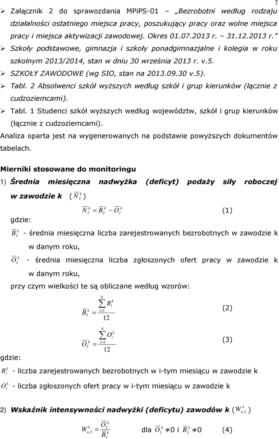 2 Absolwenci szół wyższych według szół i grup ierunów (łącznie z cudzoziemcami). Tabl. 1 Studenci szół wyższych według województw, szół i grup ierunów (łącznie z cudzoziemcami).