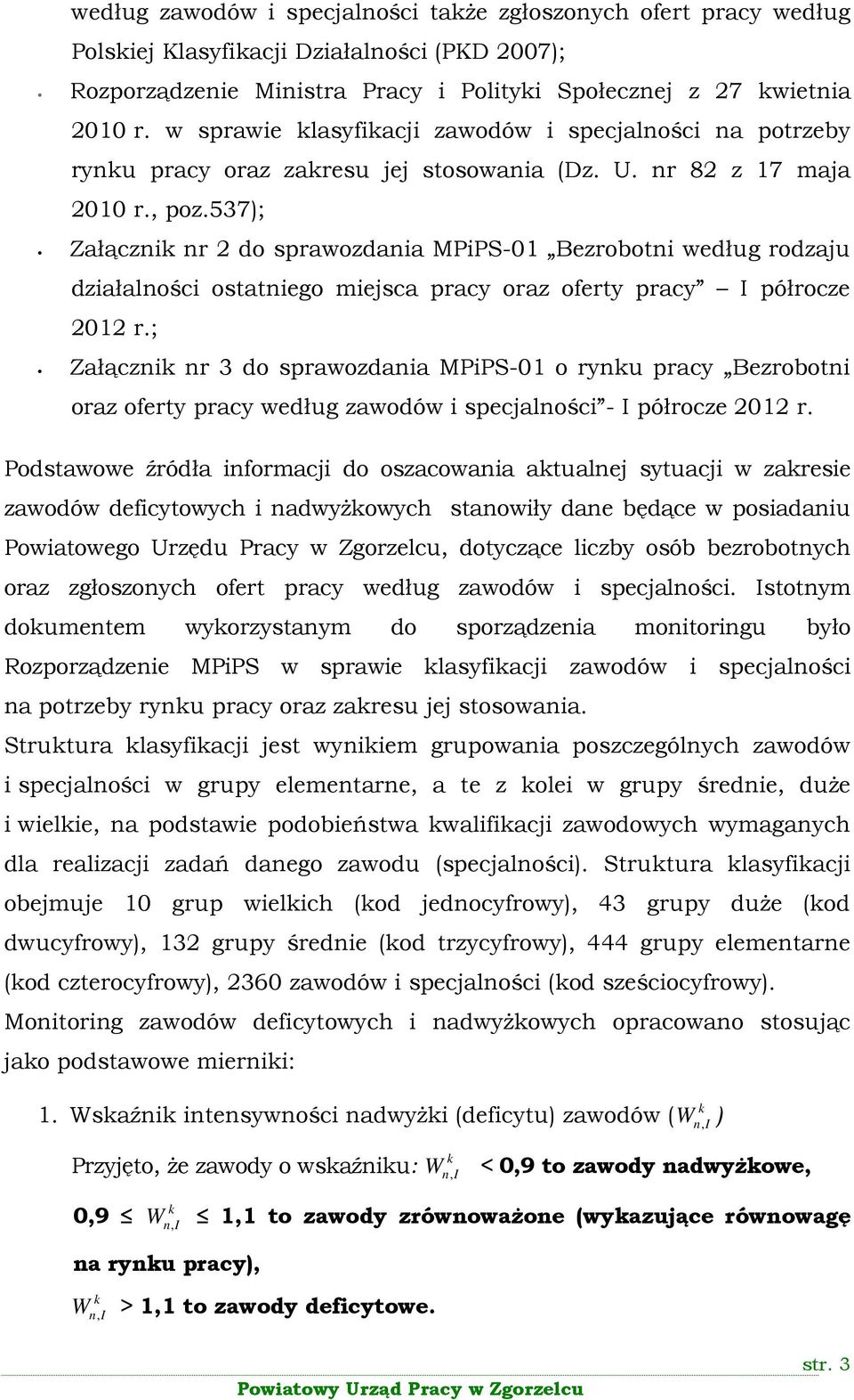 537); Załącznik nr 2 do sprawozdania MPiPS-01 Bezrobotni według rodzaju działalności ostatniego miejsca pracy oraz oferty pracy I półrocze 2012 r.