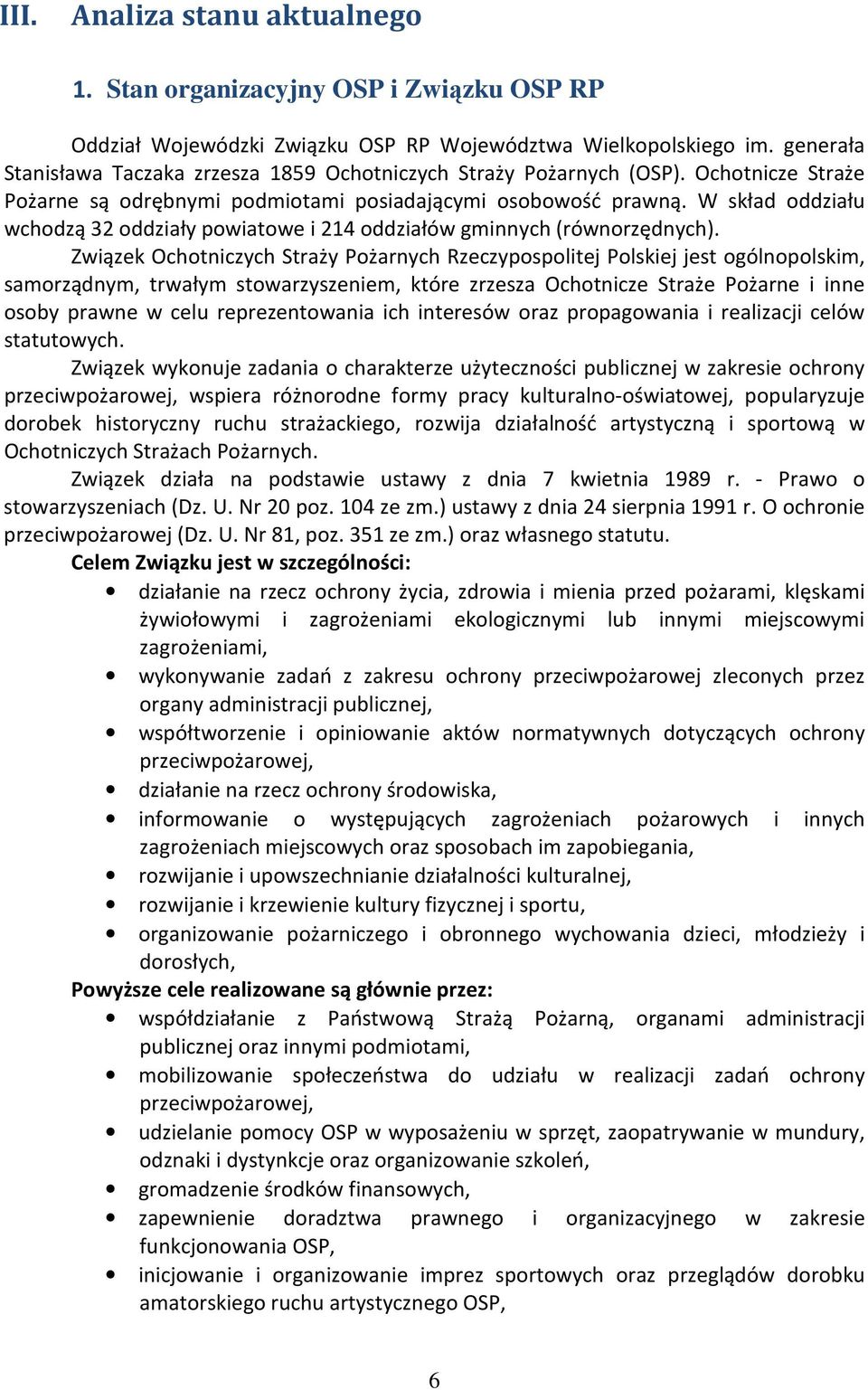 W skład oddziału wchodzą 32 oddziały powiatowe i 214 oddziałów gminnych (równorzędnych).