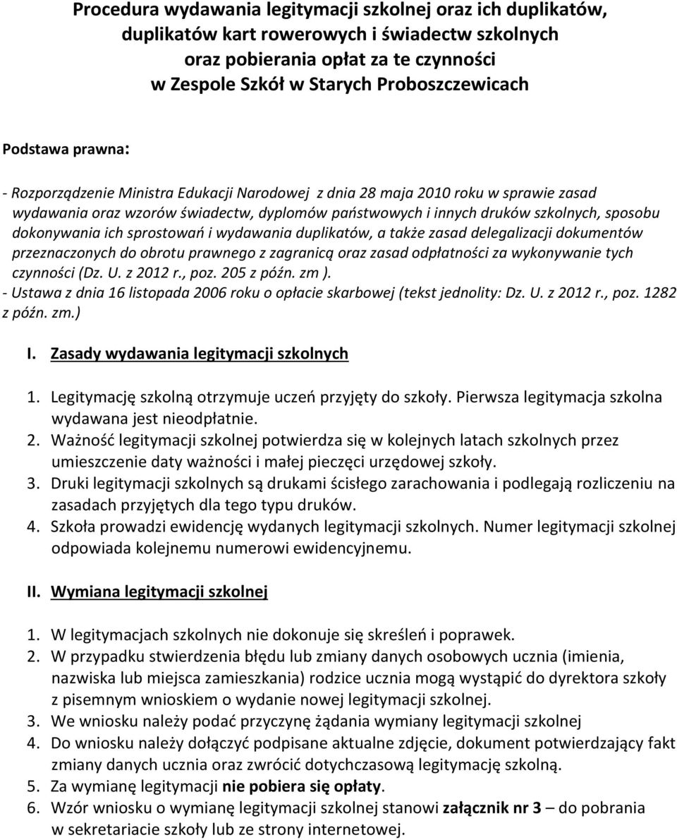 dokonywania ich sprostowań i wydawania duplikatów, a także zasad delegalizacji dokumentów przeznaczonych do obrotu prawnego z zagranicą oraz zasad odpłatności za wykonywanie tych czynności (Dz. U.