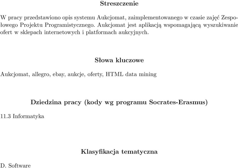 Aukcjomat jest aplikacją wspomagającą wyszukiwanie ofert w sklepach internetowych i platformach