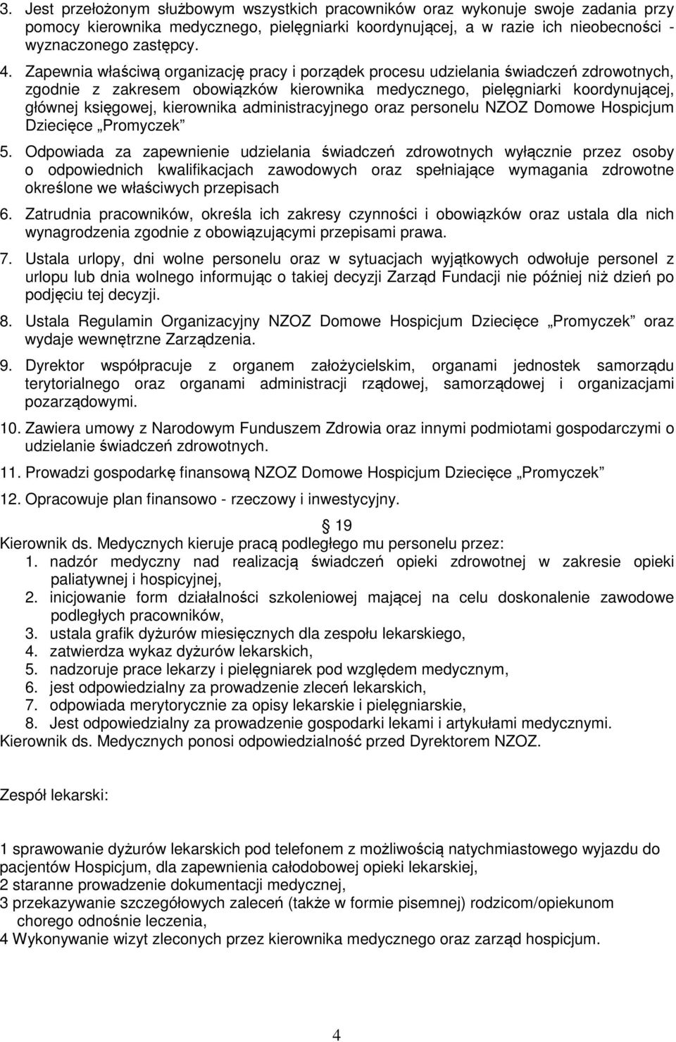 administracyjnego oraz personelu NZOZ Domowe Hospicjum Dziecięce Promyczek 5.