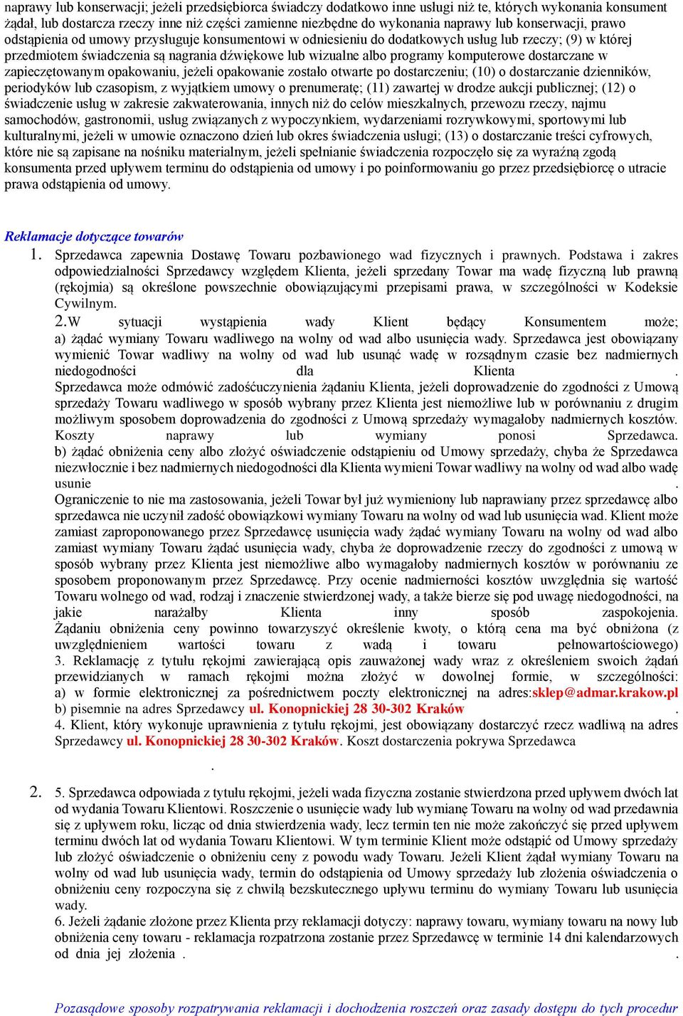 programy komputerowe dostarczane w zapieczętowanym opakowaniu, jeżeli opakowanie zostało otwarte po dostarczeniu; (10) o dostarczanie dzienników, periodyków lub czasopism, z wyjątkiem umowy o