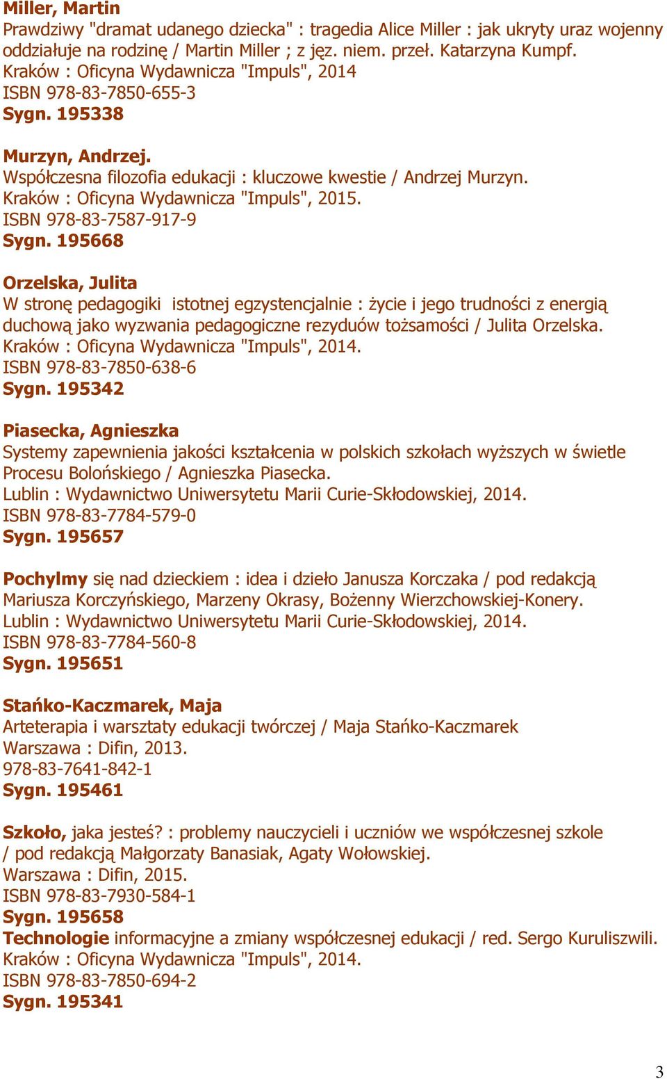 Kraków : Oficyna Wydawnicza "Impuls", 2015. ISBN 978-83-7587-917-9 Sygn.