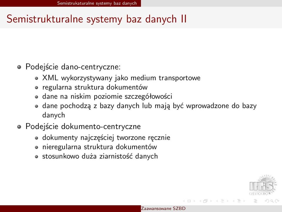 szczegółowości dane pochodzą z bazy danych lub mają być wprowadzone do bazy danych Podejście