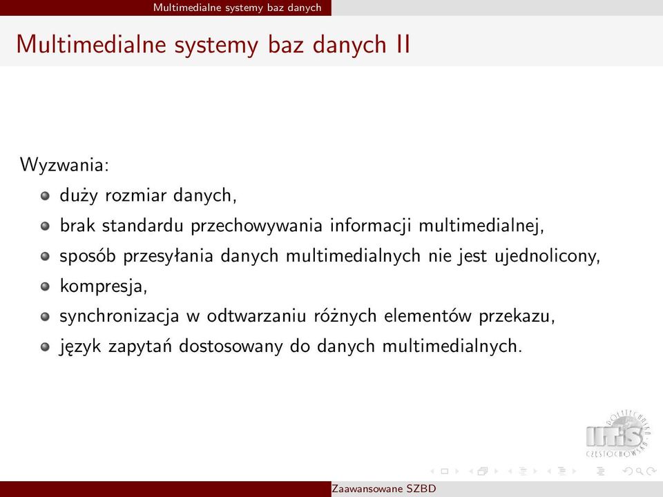 przesyłania danych multimedialnych nie jest ujednolicony, kompresja, synchronizacja w