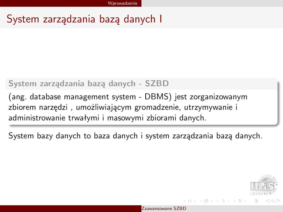 database management system - DBMS) jest zorganizowanym zbiorem narzędzi,