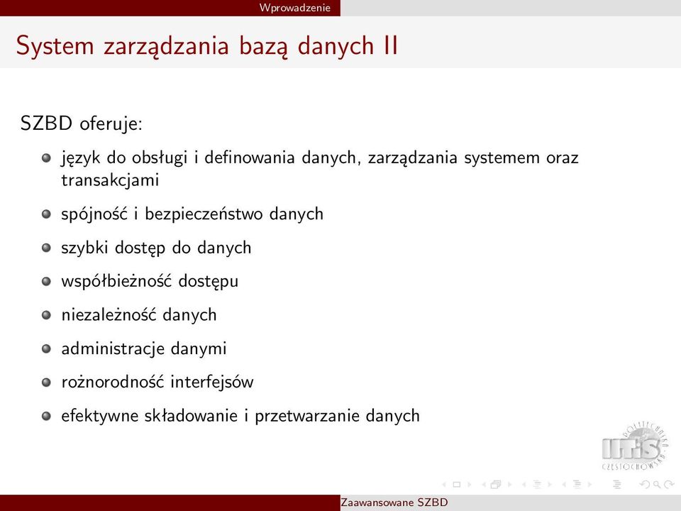 bezpieczeństwo danych szybki dostęp do danych współbieżność dostępu niezależność