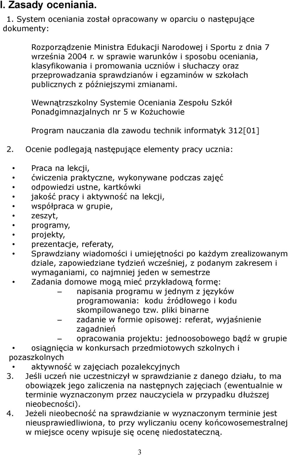 Wewnątrzszkolny Systemie Oceniania Zespołu Szkół Ponadgimnazjalnych nr 5 w Kożuchowie Program nauczania dla zawodu technik informatyk 312[01] 2.